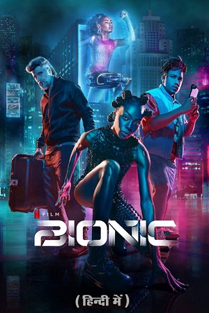 Bionic – Netflix Original (2024) WEB-DL Dual Audio {Hindi-English} 480p [400MB] | 720p [1.2GB] | 1080p [2.2GB]