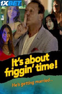 It’s about friggin’ time! (2023) Hindi [Voice Over] Full Movie WEB-DL Watch Online