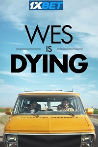 Wes Is Dying (2022) Hindi [Voice Over] Full Movie WEB-DL Watch Online