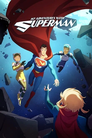 My Adventures with Superman (Season 1 – 2) [S02E04 Added] English WEB Series 720p | 1080p WEB-DL