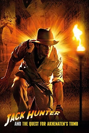Jack Hunter and the Quest for Akhenaten’s Tomb (2008) Dual Audio {Hindi-English} WEB-DL 480p [350MB] | 720p [1GB] | 1080p [2GB]