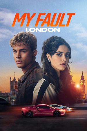 My Fault: London – Amazon Original (2025) WEB-DL Dual Audio {Hindi-English} 480p [435MB] | 720p [1.2GB] | 1080p [3.6GB]