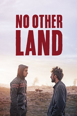 No Other Land (2024) AMZN WEB-DL {Arabic With Subtitles} Full Movie 480p [200MB] | 720p [855MB] | 1080p [1.8GB]