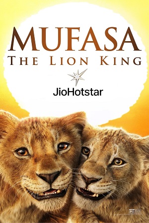 Mufasa: The Lion King (2024) WEB-DL Dual Audio {Hindi-English} JioHotstar 480p | 720p | 1080p & 2160p 4K